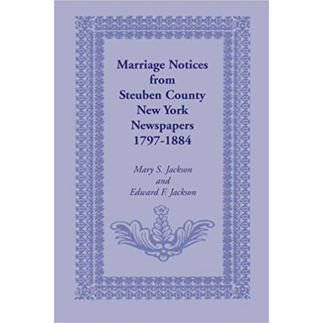 Marriage Notices from Steuben County, New York, Newspapers 1797-1884