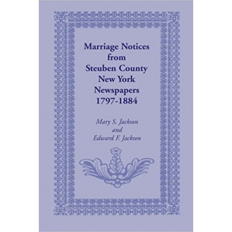 Marriage Notices from Steuben County, New York, Newspapers 1797-1884