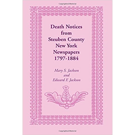 Death Notices from Steuben County, New York Newspapers, 1797-1884