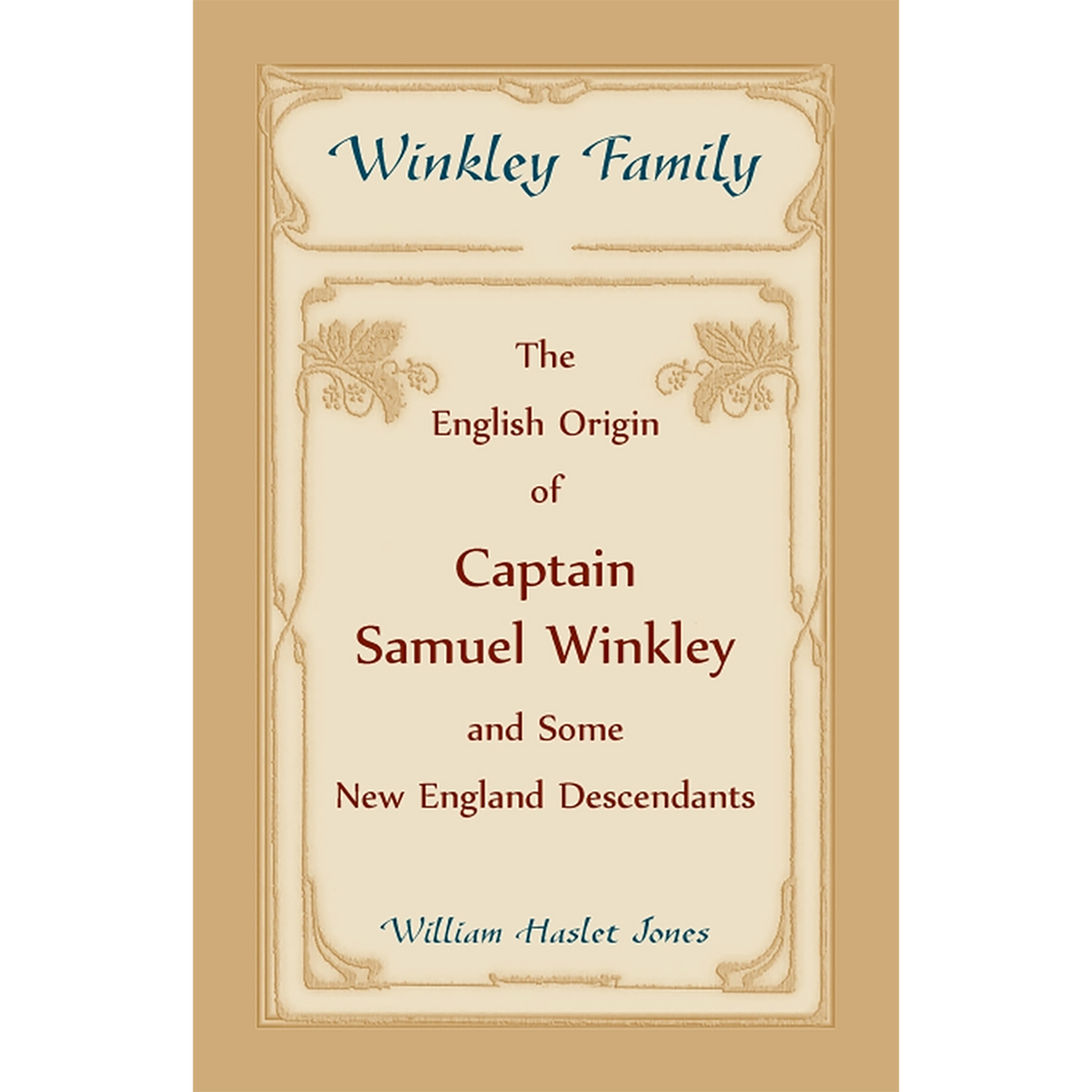 Winkley Family: The English Origin of Captain Samuel Winkley and Some New England Descendants