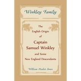 Winkley Family: The English Origin of Captain Samuel Winkley and Some New England Descendants