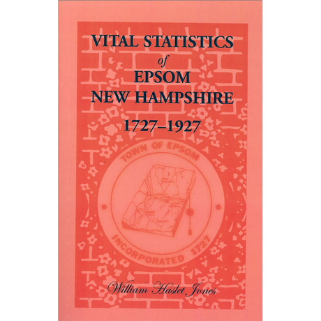 Vital Statistics of Epsom, New Hampshire, 1727-1927