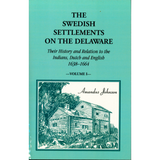 The Swedish Settlements on the Delaware: Their History and Relation to the Indians, Dutch, and English, 1638-1664 [2 volumes]