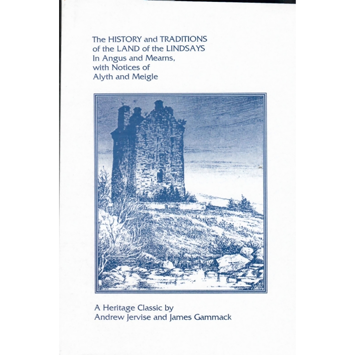 The History and Traditions of the Land of the Lindsays, in August Mearns with Notices of Alyth and Meigle