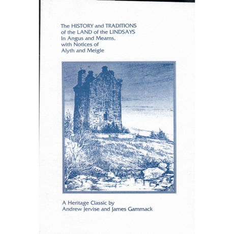 The History and Traditions of the Land of the Lindsays, in August Mearns with Notices of Alyth and Meigle