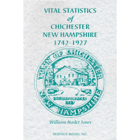 Vital Statistics of Chichester, New Hampshire, 1742-1927