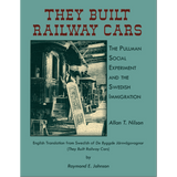 They Built Railway Cars: The Pullman Social Experiment and the Swedish Immigration