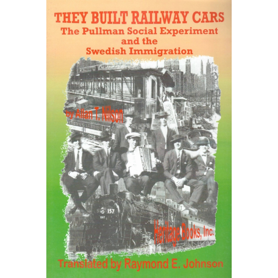 They Built Railway Cars: The Pullman Social Experiment and the Swedish Immigration