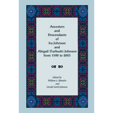 Ancestors and Descendants of Ira Johnson and Abigail (Furbush) Johnson from 1590-2003
