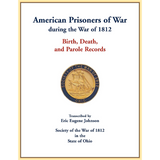 American Prisoners of War during the War of 1812: Birth, Death, and Parole Records