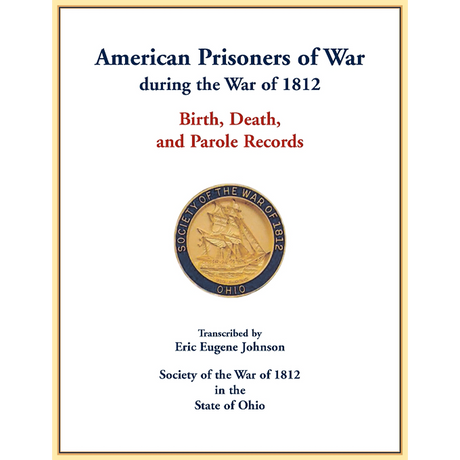 American Prisoners of War during the War of 1812: Birth, Death, and Parole Records