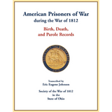 American Prisoners of War during the War of 1812: Birth, Death, and Parole Records