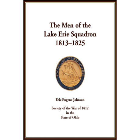 The Men of the Lake Erie Squadron: 1813-1825