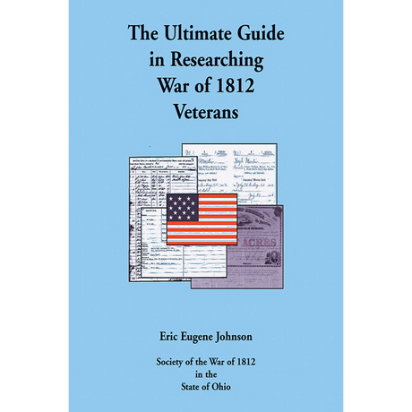 The Ultimate Guide in Researching War of 1812 Veterans
