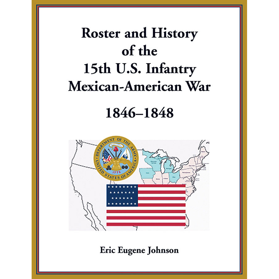 Roster and History of the 15th U.S. Infantry, Mexican-American War, 1846-1848