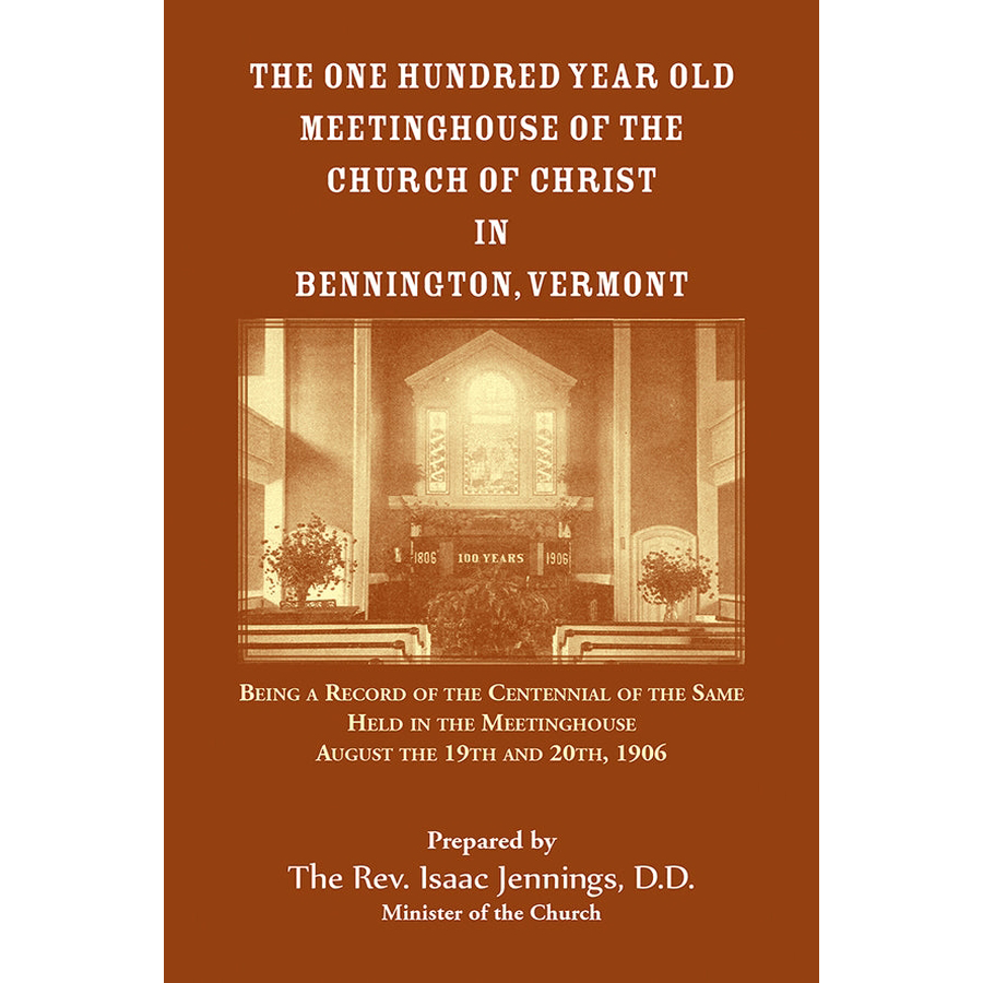 The One Hundred Year Old Meetinghouse of the Church of Christ in Bennington, Vermont