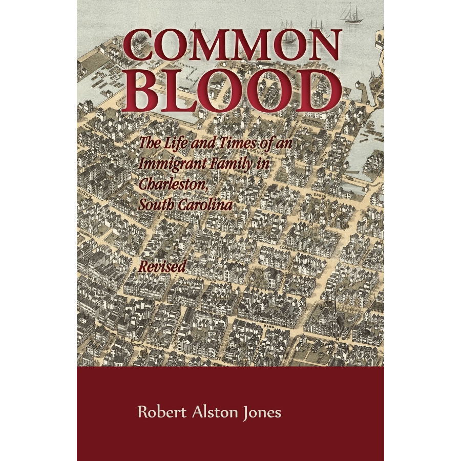 Common Blood: The Life and Times of an Immigrant Family in Charleston, South Carolina, Revised
