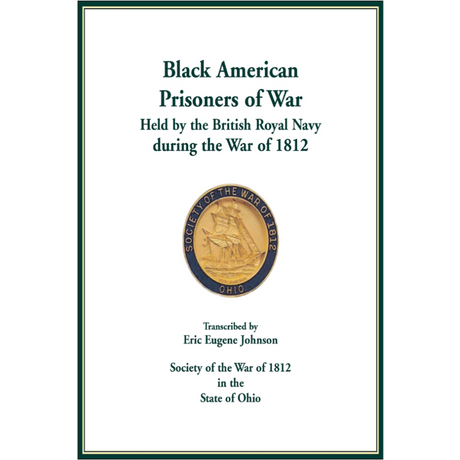 Black American Prisoners of War Held by the British Royal Navy during the War of 1812
