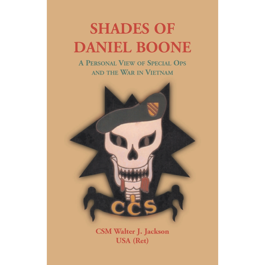 Shades of Daniel Boone, A Personal View of Special Ops and the War in Vietnam