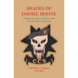Shades of Daniel Boone, A Personal View of Special Ops and the War in Vietnam