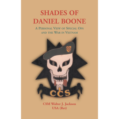 Shades of Daniel Boone, A Personal View of Special Ops and the War in Vietnam