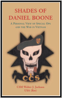 Shades of Daniel Boone, A Personal View of Special Ops and the War in Vietnam