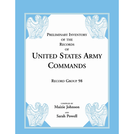 Preliminary Inventory of the Records of United States Army Commands, Record Group 98