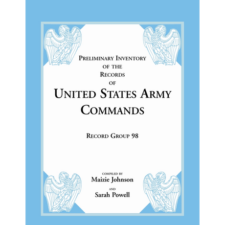 Preliminary Inventory of the Records of United States Army Commands, Record Group 98