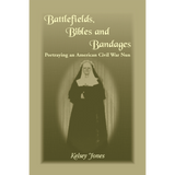 Battlefields, Bibles and Bandages: Portraying an American Civil War Nun