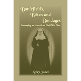 Battlefields, Bibles and Bandages: Portraying an American Civil War Nun