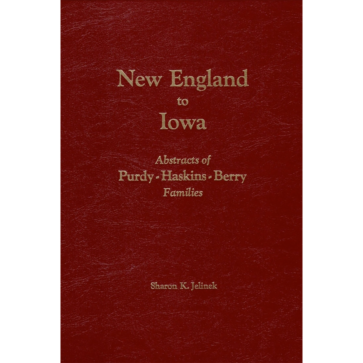 New England to Iowa: Abstracts of Purdy-Haskins-Berry Families