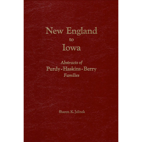 New England to Iowa: Abstracts of Purdy-Haskins-Berry Families