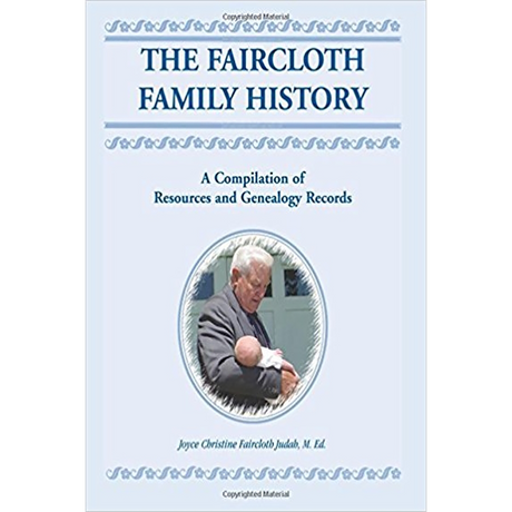 The Faircloth Family History: A Compilation of Resources and Genealogy Records