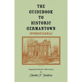 The Guidebook to Historic Germantown [Pennsylvania]