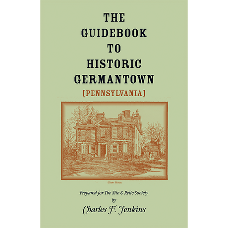 The Guidebook to Historic Germantown [Pennsylvania]