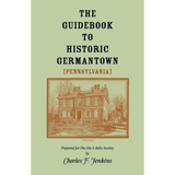 The Guidebook to Historic Germantown [Pennsylvania]