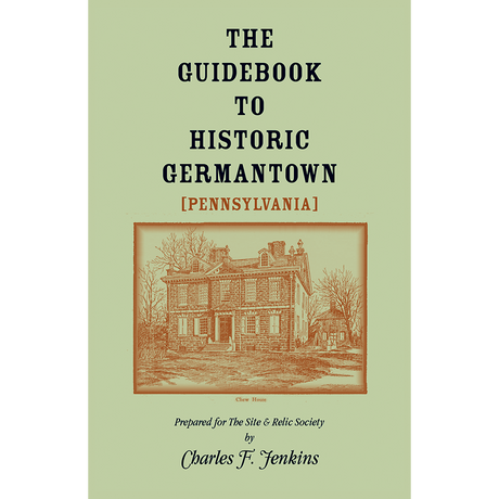 The Guidebook to Historic Germantown [Pennsylvania]