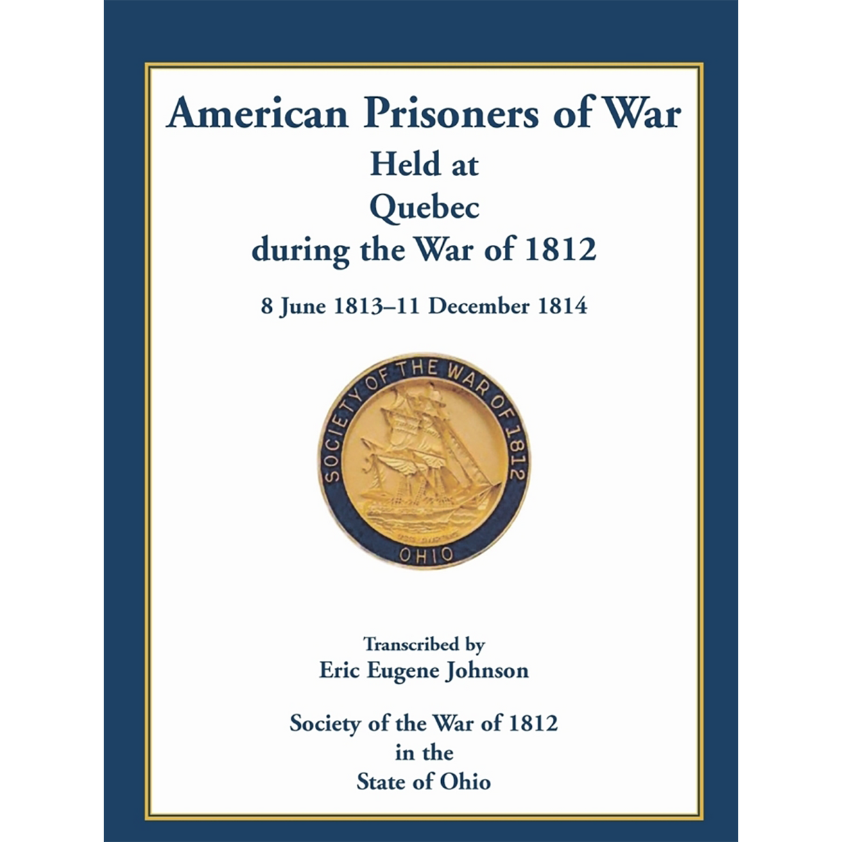 American Prisoners of War Held At Quebec During the War of 1812, 8 June 1813 - 11 December 1814