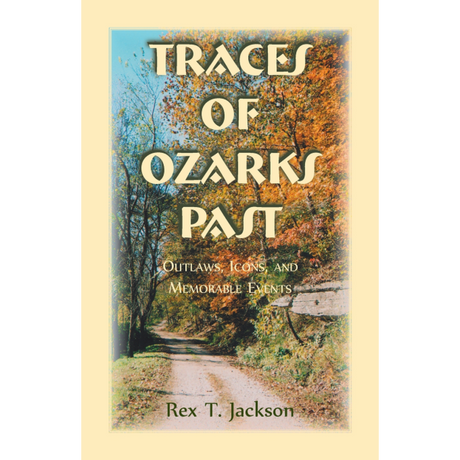 Traces of Ozarks Past: Outlaws, Icons, and Memorable Events