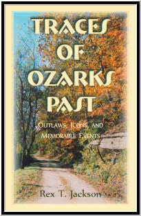 Traces of Ozarks Past: Outlaws, Icons, and Memorable Events