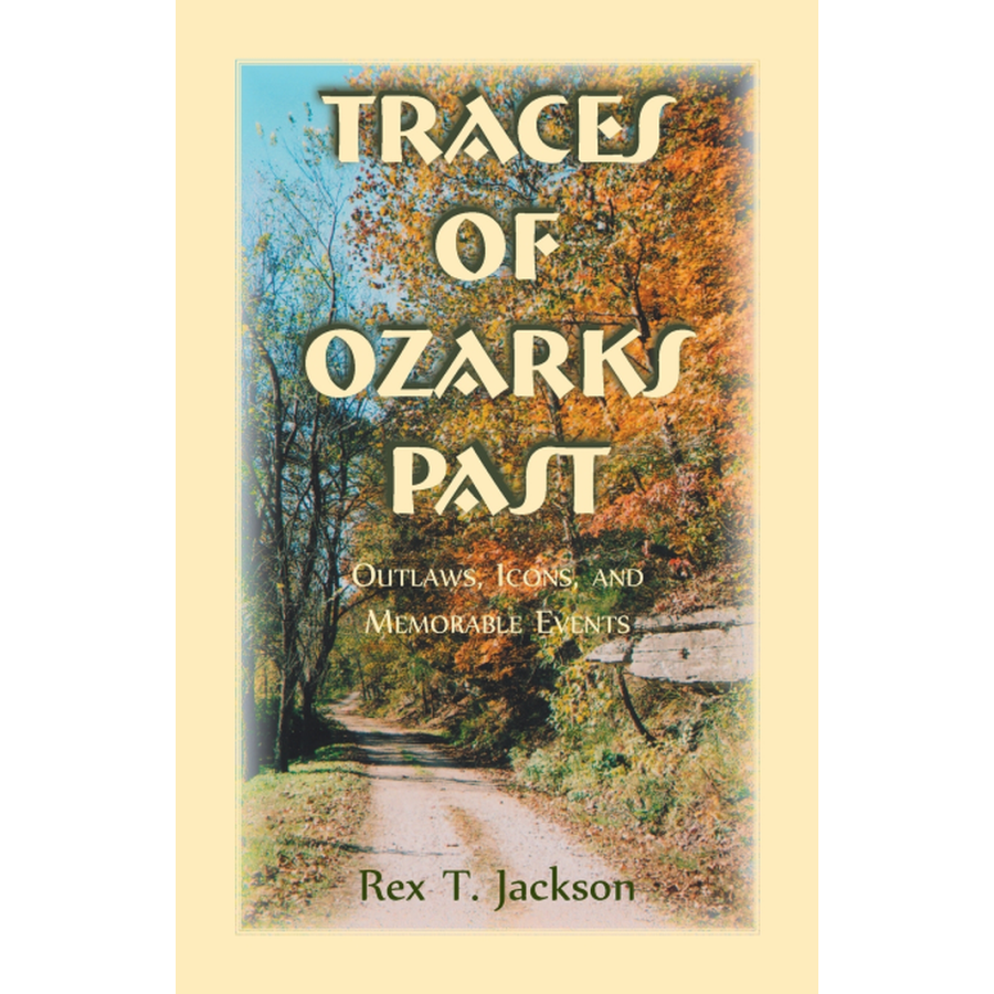 Traces of Ozarks Past: Outlaws, Icons, and Memorable Events