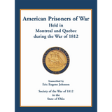 American Prisoners of War held in Montreal and Quebec during the War of 1812