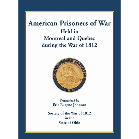 American Prisoners of War held in Montreal and Quebec during the War of 1812