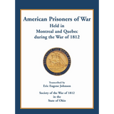 American Prisoners of War held in Montreal and Quebec during the War of 1812