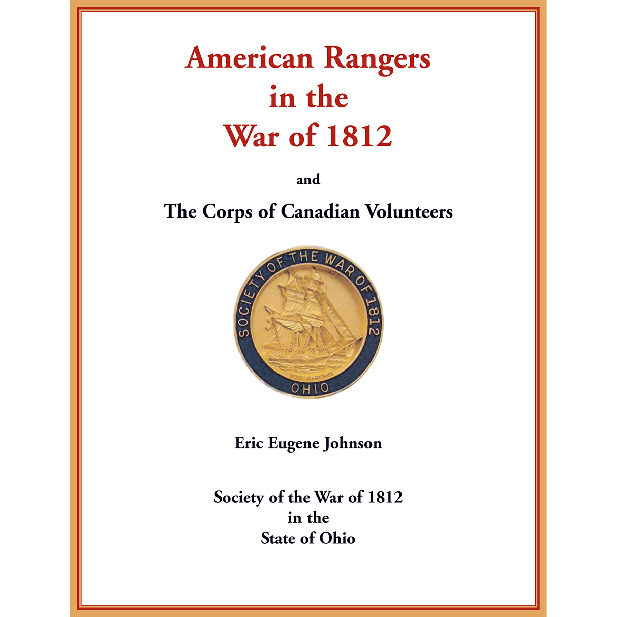American Rangers in the War of 1812 and The Corps of Canadian Volunteers
