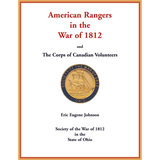 American Rangers in the War of 1812 and The Corps of Canadian Volunteers