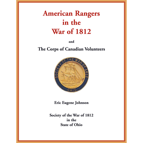 American Rangers in the War of 1812 and The Corps of Canadian Volunteers