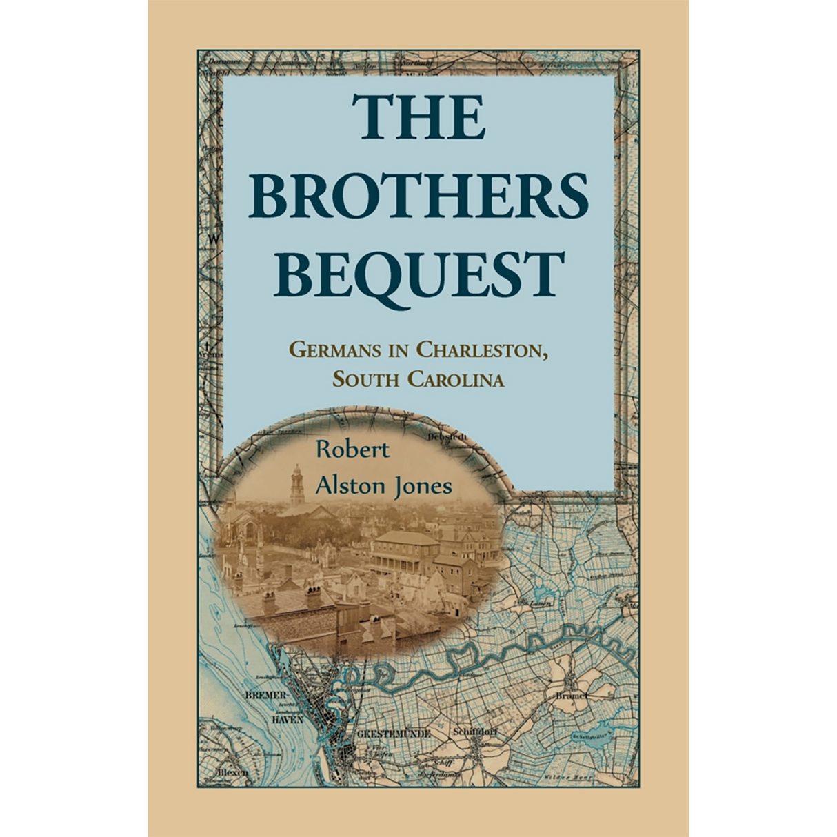 The Brothers Bequest: Germans in Charleston, South Carolina