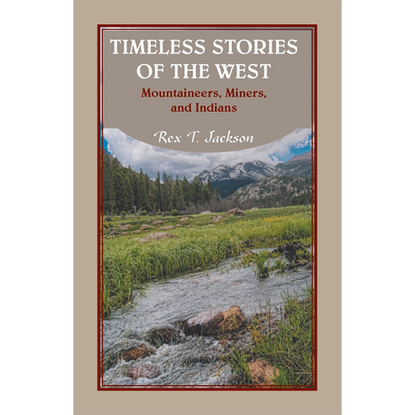 Timeless Stories of the West: Mountaineers, Miners, and Indians
