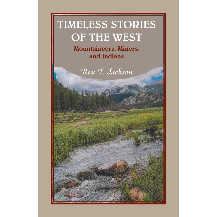 Timeless Stories of the West: Mountaineers, Miners, and Indians